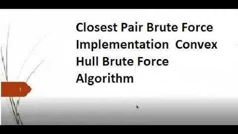 Closet Pair Brute Force Algorithm Implementation  Convex Hull Brute Force Algorithm || 16th lecture.