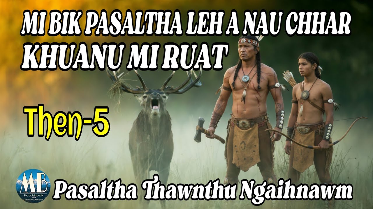 MI BIK PASALTHA LEH A NAU CHHAR KHUANU MI RUAT (20-23)