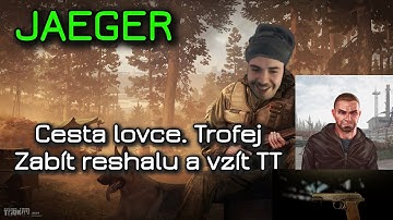 Jeager - Cesta lovce. Trofej - Reshala / Huntsman path - The trophy- Escape from Tarkov questy česky