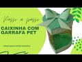 DIY - Caixinha de garrafa PET e EVA (RECICLAGEM)