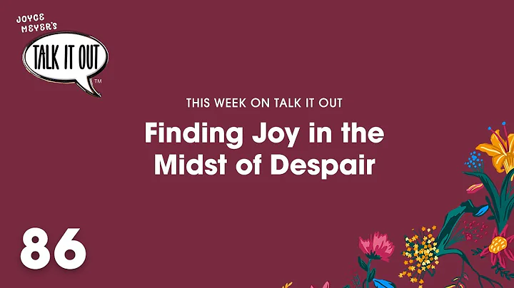 Finding Joy In The Midst Of Despair | Joyce Meyer'...