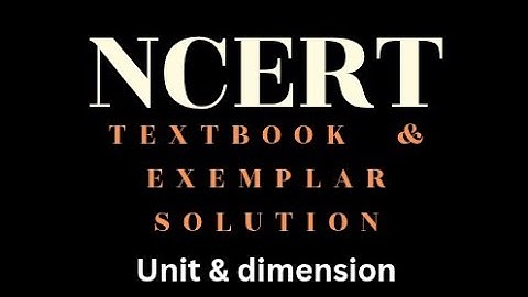 UNIT And dimension ncert solution I ncert exemplar solution I JEE I neet I boards