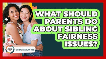 What Should Parents Do About Sibling Fairness Issues? - Sibling Harmony Hub