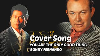 You are the only good thing Cover Song By Bonny Fernando