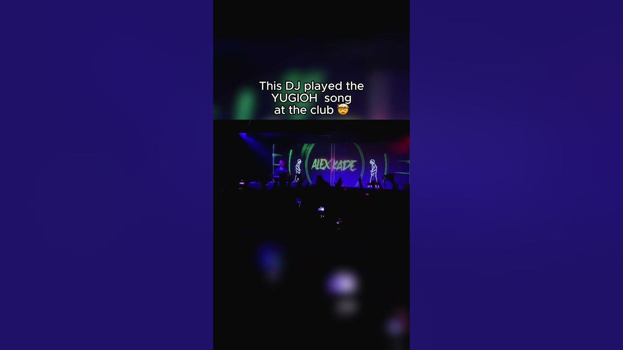 dj played the yugioh song at the club