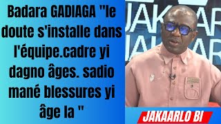 B GADIAGA "le doute s'installe dans l'équipe.cadre yi dagno âges. sadio mané blessures yi age la "