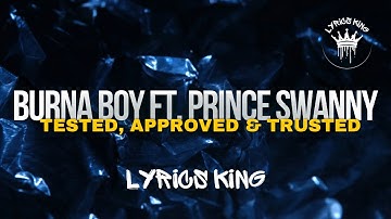 Burna Boy - Tested, Approved & Trusted (feat. Prince Swanny) Lyrics | Lyrics King