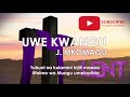 UWE KWANGU BY MKOMAGU - NYIMBO ZA KWARESMA