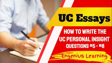 How to Write UC Personal Insight Questions Prompts 5, 6, 7, and 8 Tutorial