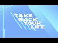 Take Back Your Life – Step Up