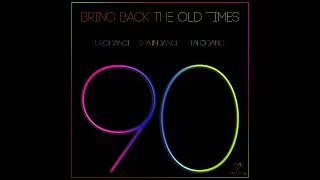 Studio 38 - Bring Back The Old Times (2019) | Dance MEGAMIX