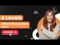 Study Differential Equations (Part 1) - A Level I Mathematics I Grade 12th I IG Board.