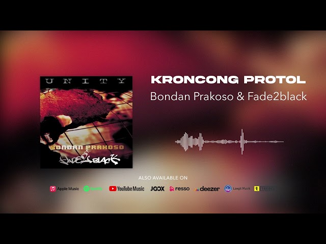 Bondan Prakoso & Fade2Black - Kroncong Protol (Official Audio) class=
