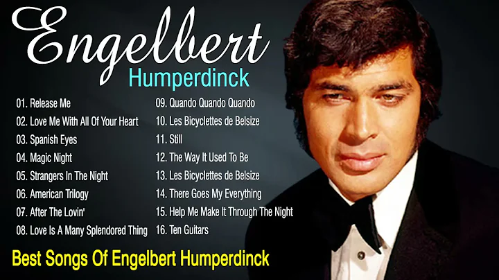 Engelbert Humperdinck Greatest Hits - Best Songs O...