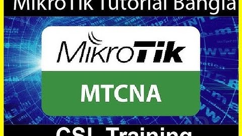 MikroTik Router Bangla Tutorial full free - Basic Setup WAN LAN DNS DHCP GATEWAY - CSL Training