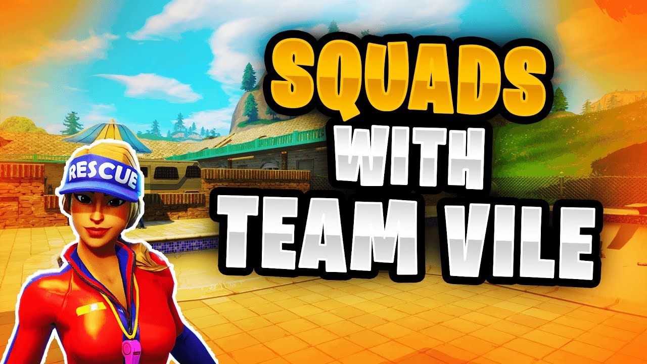 TEAM VILE PLAYS SQUADS (FORTNITE BATTLE ROYALE GAMEPLAY) FORTNITE BATTLE ROYALE