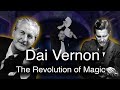 How Dai Vernon changed the Art of Magic forever. The Magic Life of the Professor.