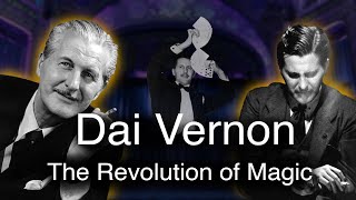 How Dai Vernon changed the Art of Magic forever. The Magic Life of the Professor.