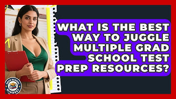 What Is The Best Way To Juggle Multiple Grad School Test Prep Resources? - Grad School Mindset
