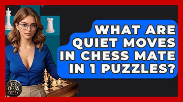 What Are Quiet Moves In Chess Mate In 1 Puzzles? - The Chess Codex