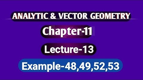 Analytic & Vector Geometry Chapter-11 Example-48,49,52,53 Lecture-13 || Honours 1st Year