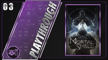 Mortal Shell | First/Blind Playthrough | Part 3/55