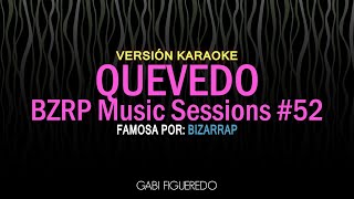 Video thumbnail of "QUEVEDO || BZRP Music Sessions #52 (KARAOKE)"