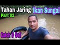 Tahan jaring ikan sungai (Part 02)