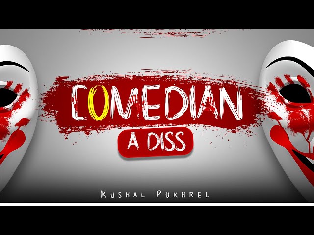 COMEDIAN - A Diss (official song 2023) kushal pokhrel class=