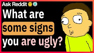 What are some signs you're ugly?