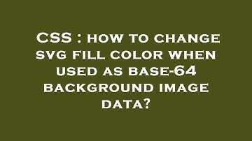 CSS : how to change svg fill color when used as base-64 background image data?