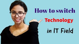 How To Switch Technology In It Field