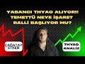 YABANCI THYAO ALIYOR - TEMETTÜ NEYE İŞARET - RALLİ BAŞLIYOR MU ? - DİBİN DİBİNDE - DETAYLI ANALİZ