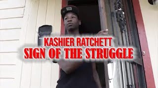 Kashier Ratchett Sign Of The Struggle Official Video Shot By