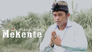 Mekente - Mang Siang -