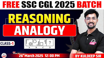 ANALOGY | CLASS 01 | REASONING | FREE SSC CGL 2025 BATCH | REASONING BY KULDEEP SIR