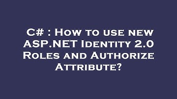 C# : How to use new ASP.NET Identity 2.0 Roles and Authorize Attribute?