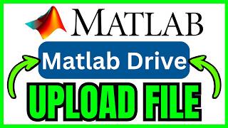 How To UPLOAD FILE To MATLAB Drive (QUICK & EASY) 2026