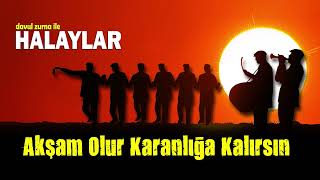 Akşam Olur Karanlığa Kalırsın - Davul Zurna İle Halaylar [Türkü Dostları]