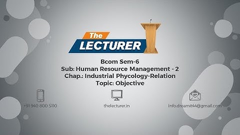 Bcom Sem-6 Sub: Human Resource Management - 2 Chap.: Industrial Phycology-Relation Topic: Objective