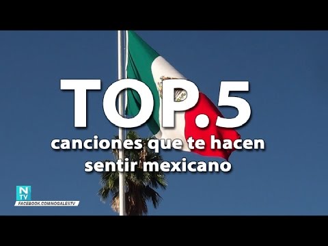 top.5---canciones-que-te-hacen-sentir-mexicano---nogalestv-#-1