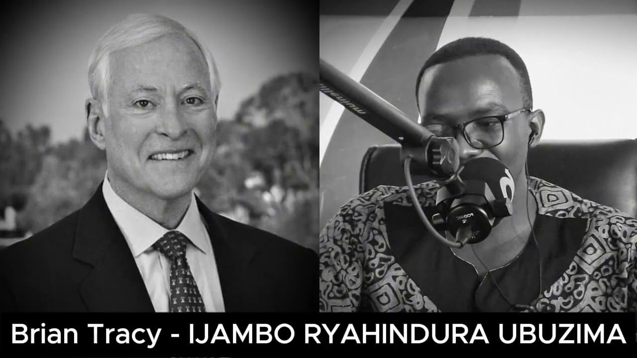 Brian Tracy - IJAMBO RYAHINDURA UBUZIMA EP877