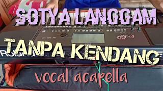 SOTYA LANGGAM TANPA KENDANG - VOCAL ACAPELLA