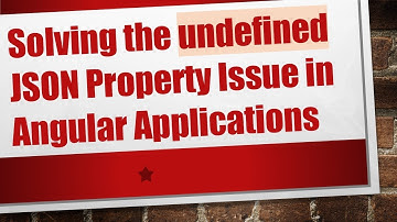 Solving the undefined JSON Property Issue in Angular Applications