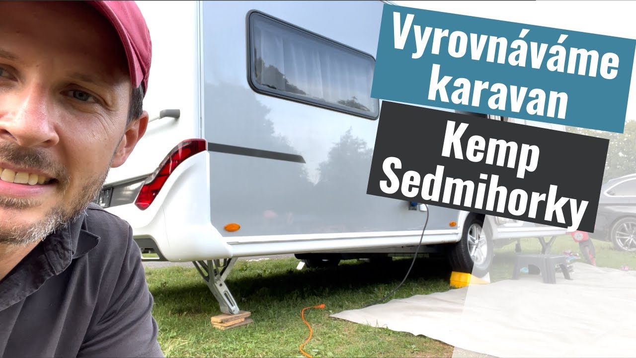 Poprvé vyrovnáváme karavan v kempu Sedmihorky