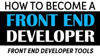 Become a Front End Developer: Development Tools