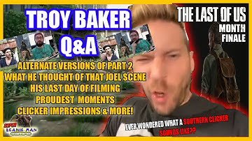 TROY BAKER /JOEL INTERVIEW:Talks THAT Joel Scene, Alt versions of story, Last day of filiming & More