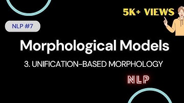#7 Morphological Models in NLP|| Unification-based Morphology || NLP ||