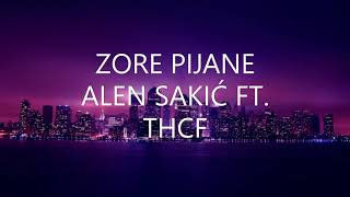 ZORE PIJANE - ALEN SAKIĆ ft.THCF (TEKST/LYRICS)