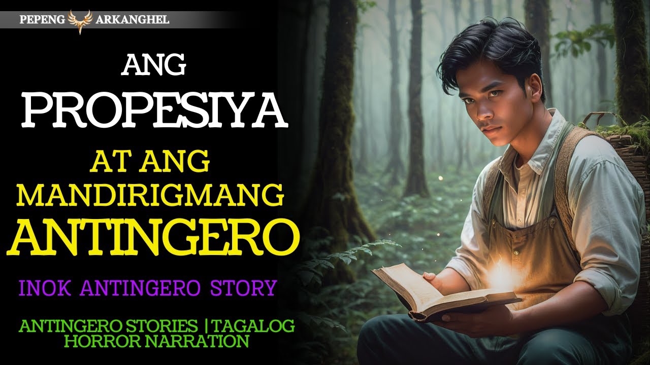 ANG PROPESIYA AT ANG MANDIRIGMANG ANTINGERO (Antingero Story) INOK ANTINGERO STORY